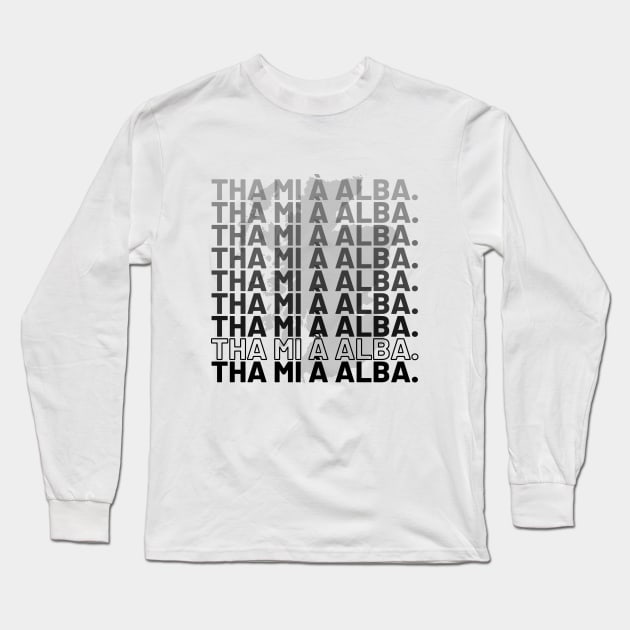 Tha mi à Alba Scottish Gaelic I am From Scotland Long Sleeve T-Shirt by allscots